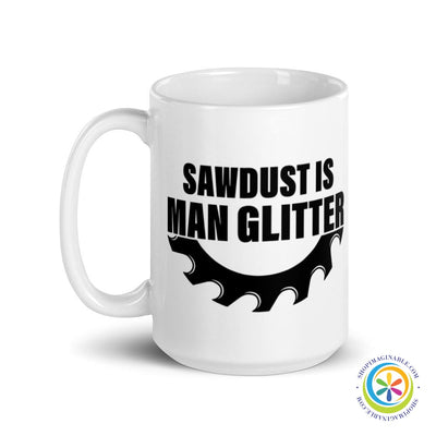 Sawdust Is Man Glitter Coffee Mug Cup-ShopImaginable.com